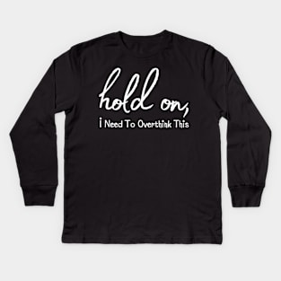 Hold On Kids Long Sleeve T-Shirt